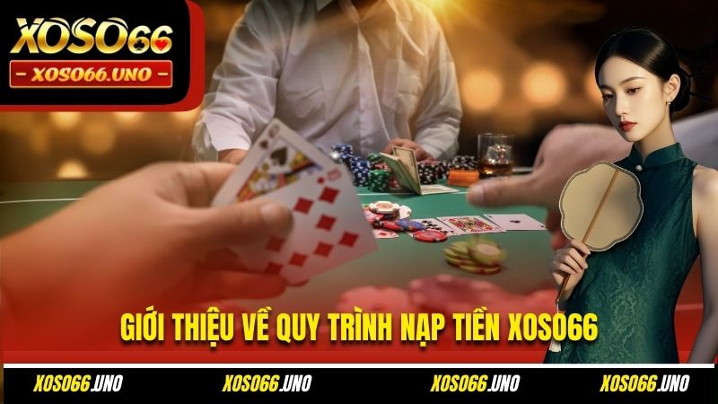 Giới thiệu về quy trình nạp tiền XOSO66